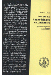 Dvě studie k synodálnímu zákonodárství : (Würzburg 1287, Kališ 1420)  (odkaz v elektronickém katalogu)