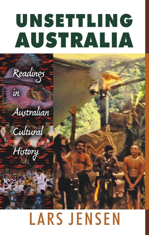 Unsettling Australia : readings in Australian cultural history