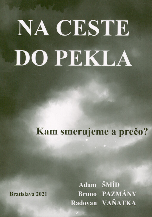 Na ceste do pekla : kam smerujeme a prečo?