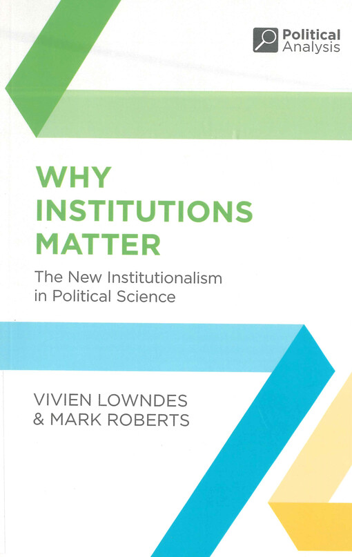 Why institutions matter : the new institutionalism in political science