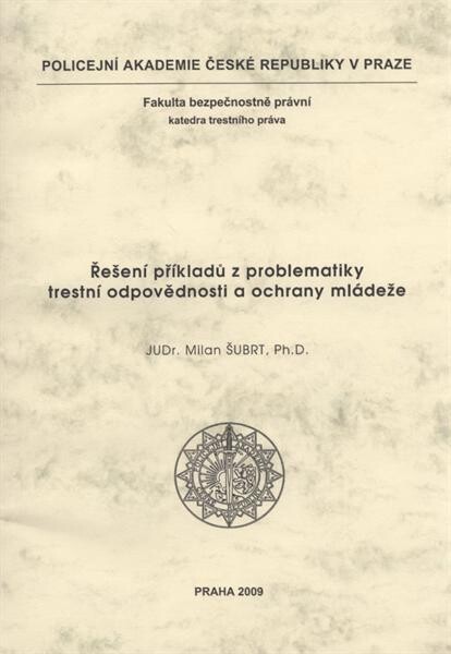 Řešení příkladů z problematiky trestní odpovědnosti a ochrany mládeže