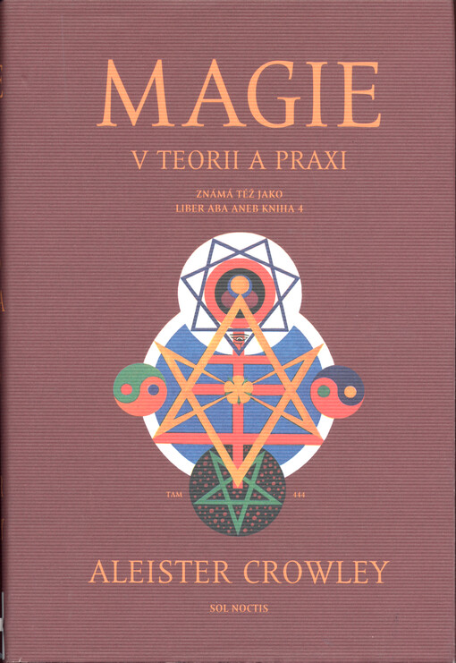 Magie v teorii a praxi : známá též jako Liber Aba, aneb Kniha 4