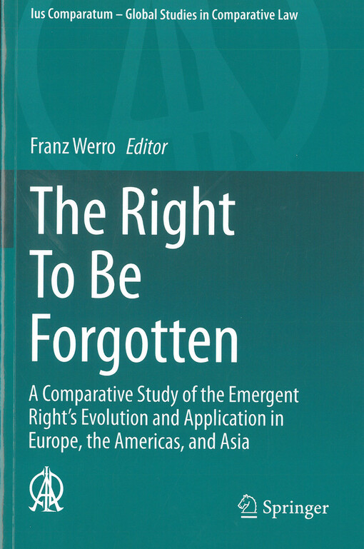 The right to be forgotten : A comparative study of the emergent right's evolution and application in Europe, the Americas, and Asia
