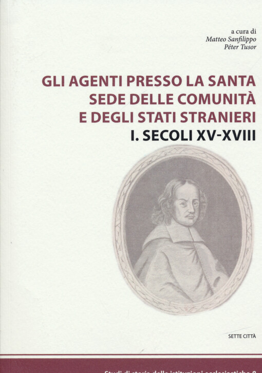 Gli agenti presso la santa sede delle comunità e degli stati stranieri. 1, Secoli XV-XVIII