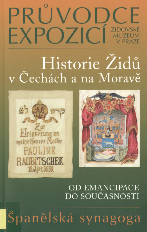 Historie Židů v Čechách a na Moravě: od emancipace do současnosti : průvodce expozicí : [Španělská synagoga]