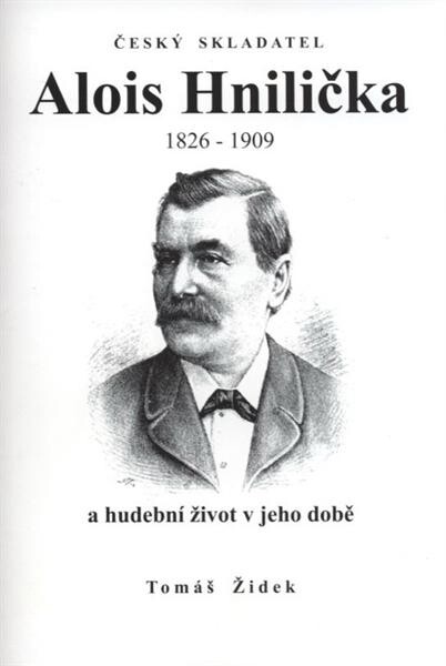 Český skladatel Alois Hnilička a hudební život v jeho době