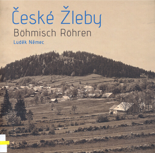 České Žleby = Böhmisch Röhren : historie osady na Zlaté stezce