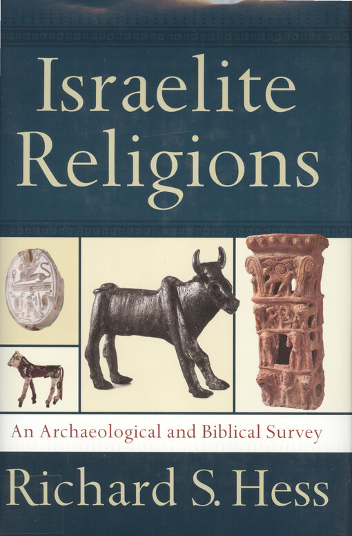 Israelite religions : an archaeological and biblical survey