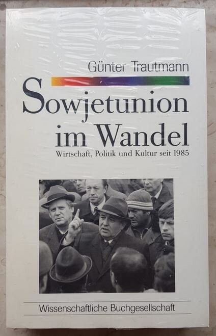 Die Sowjetunion im Wandel : Wirtschaft, Politik und Kultur seit 1985