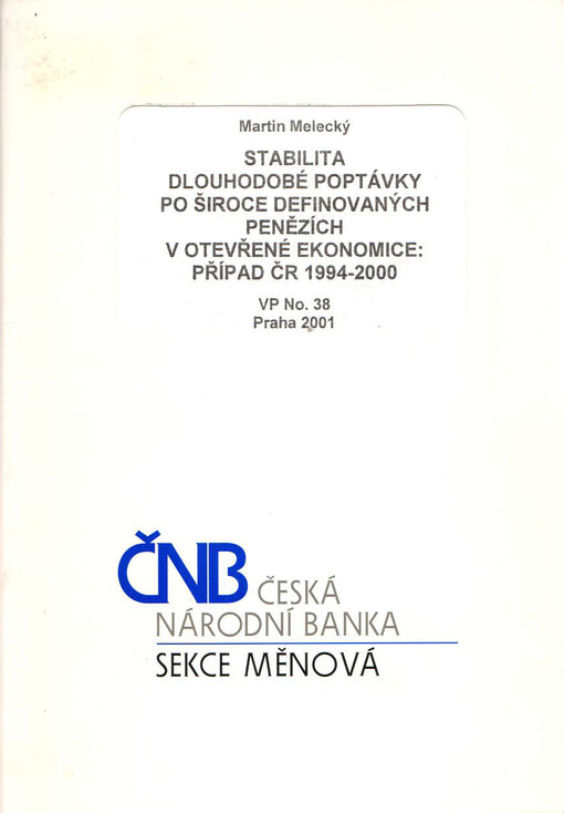 Stabilita dlouhodobé poptávky po široce definovaných penězích v otevřené ekonomice: případ ČR 1994-2000 /