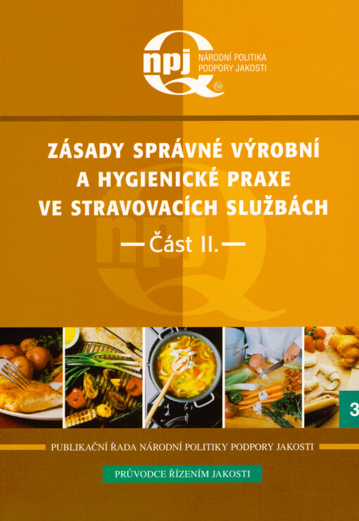 Zásady správné výrobní a hygienické praxe ve stravovacích službách :výstup z projektu podpory jakosti č. 6/31/2006