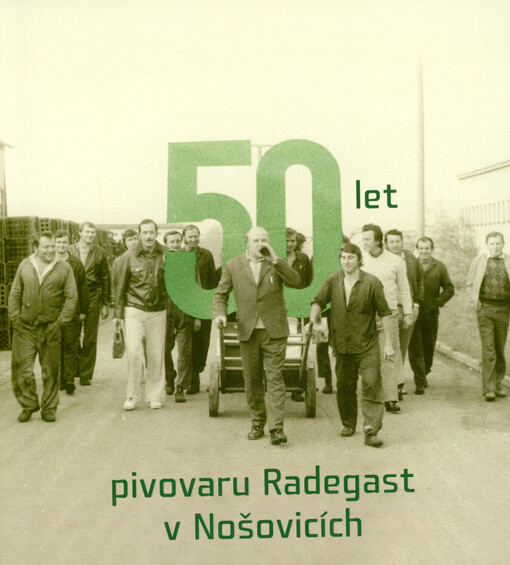 50 let pivovaru Radegast v Nošovicích