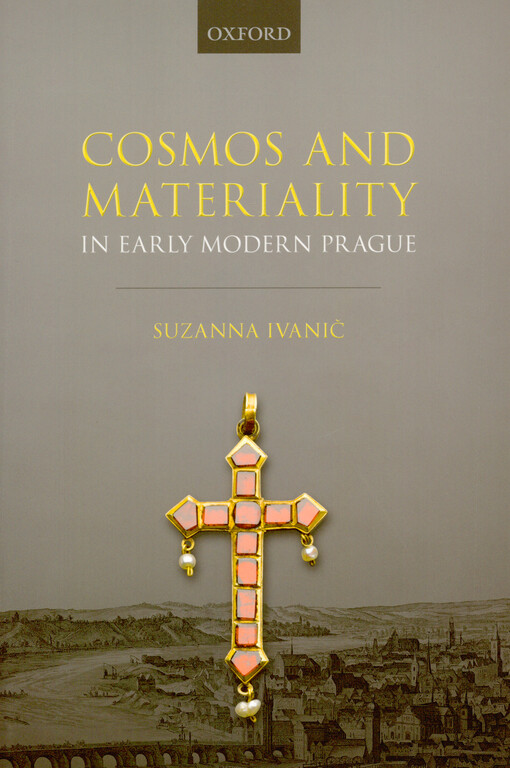 Cosmos and materiality in early modern Prague