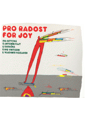 Pro radost = For joy  (odkaz v elektronickém katalogu)