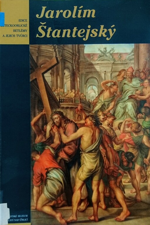 Jarolím Štantejský : katalog k výstavě Jarolím Štantejský - žák Josefa Führicha, Městské muzeum v Ústí nad Orlicí 17.6.1999-16.1.2000 /