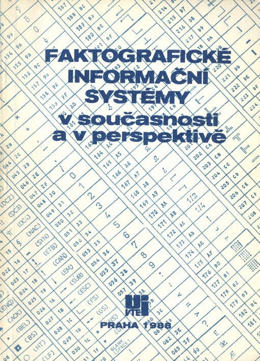 Faktografické informační systémy v současnosti a v perspektivě :realizační výstup č. 2 státního úkolu P 13-121-806 Soustava FIS pro centrální, odvětvové a oborové řízení