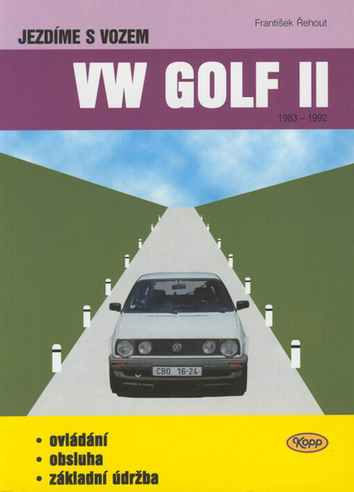 Jezdíme s vozem VW Golf II: 1983-1992 : ovládání, obsluha, základní údržba