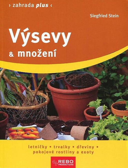 Výsevy & množení : letničky, trvalky, dřeviny, pokojové rostliny a exoty