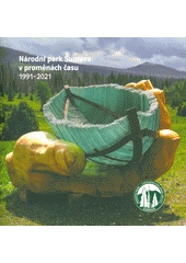 Národní park Šumava v proměnách času : 1991-2021  (odkaz v elektronickém katalogu)