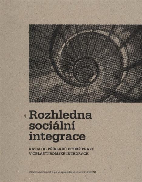 Rozhledna sociální integrace : katalog příkladů dobré praxe v oblasti romské integrace