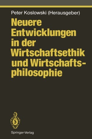 Neuere Entwicklungen in der Wirtschaftsethik und Wirtschaftsphilosophie (Studies in Economic Ethics and Philosophy) (German Edition)