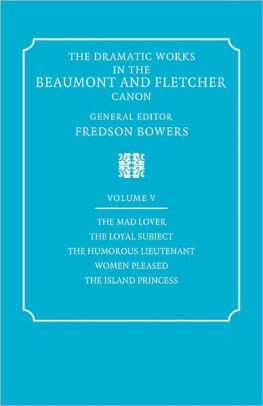 The Dramatic Works in the Beaumont and Fletcher Canon: Volume 5, The Mad Lover, The Loyal Subject, The Humorous Lieutenant, Women Pleased, The Island Princess