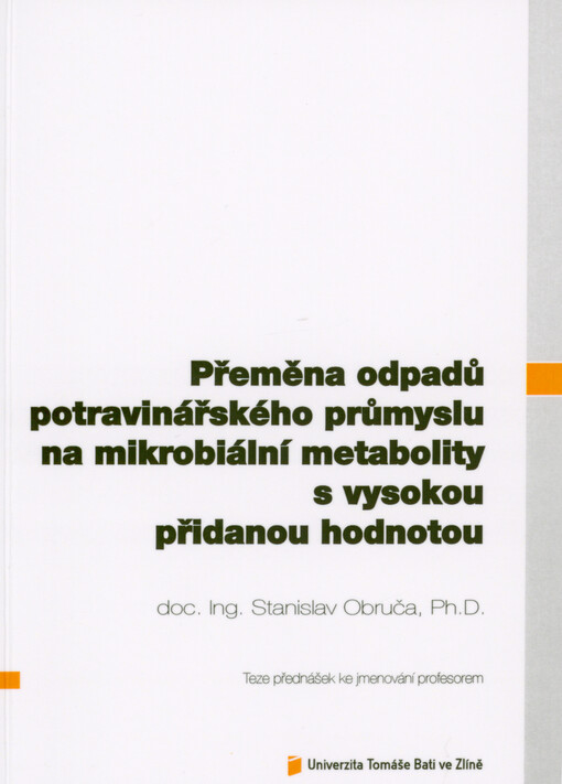 Přeměna odpadů potravinářského průmyslu na mikrobiální metabolity s vysokou přidanou hodnotou = Conversion of food industry wastes into microbial metabolites with high added value