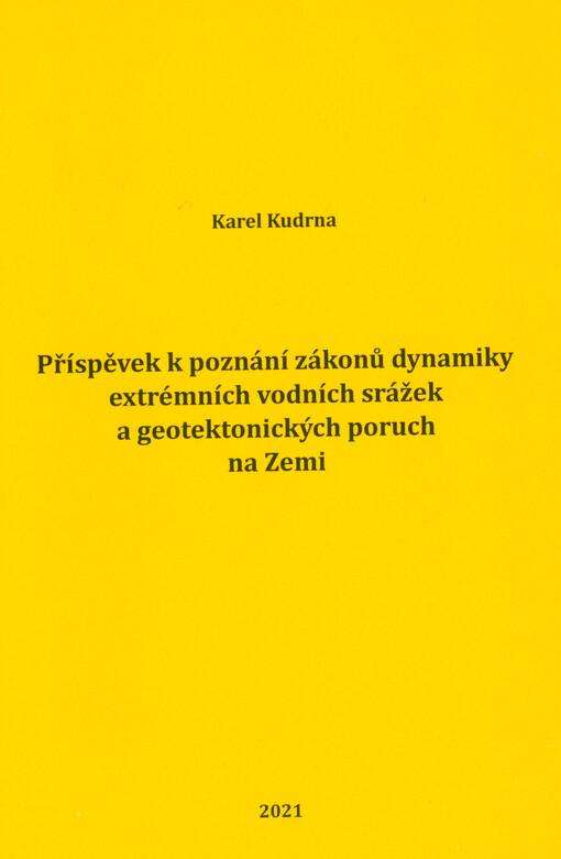 Příspěvek k poznání zákonů dynamiky extrémních srážek a geotektonických poruch na Zemi