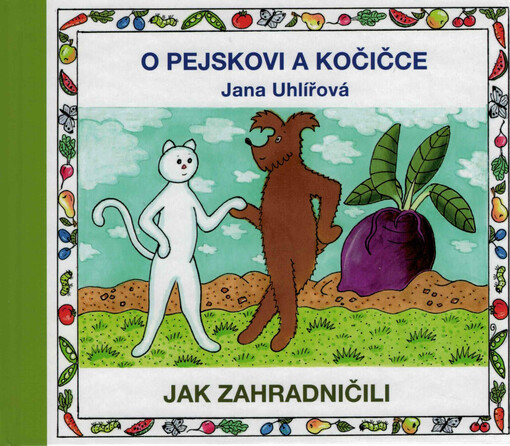 O pejskovi a kočičce : jak zahradničili
