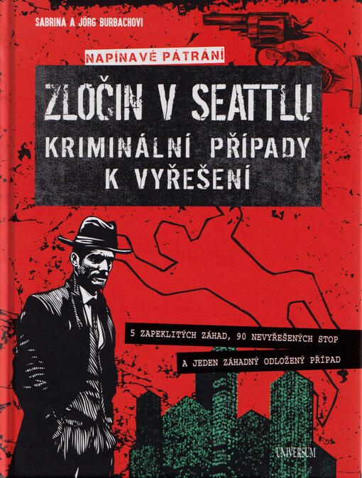 Zločin v Seattlu : kriminální případy k vyřešení : 5 zapeklitých záhad, 90 nevyřešených stop a jeden záhadný odložený případ