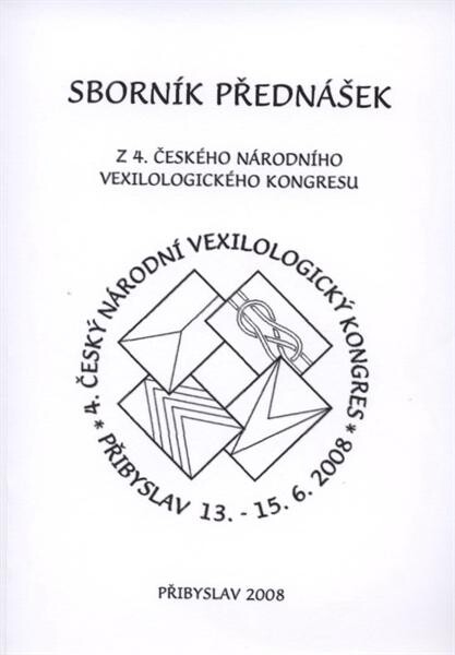 Sborník přednášek z 4. českého národního vexilologického kongresu : Přibyslav, 13.-15.6.2008