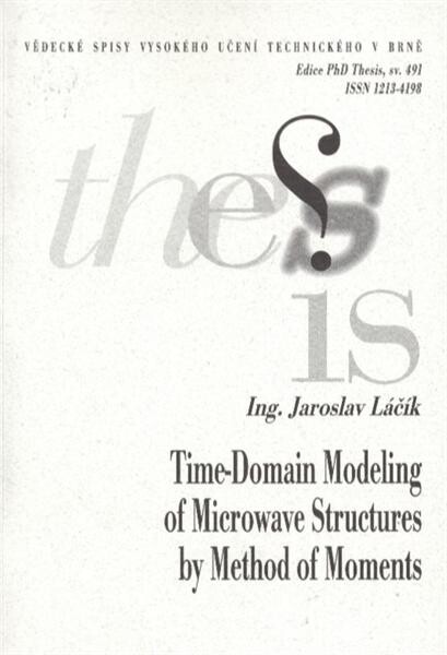 Time-domain modeling of microwave structures by method of moments = Modelování mikrovlnných struktur v časové oblasti metodou momentů : short version of Ph.D. Thesis
