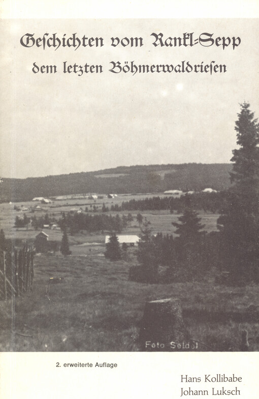 Geschichten vom Rankl-Sepp, dem letzten Böhmerwaldriesen