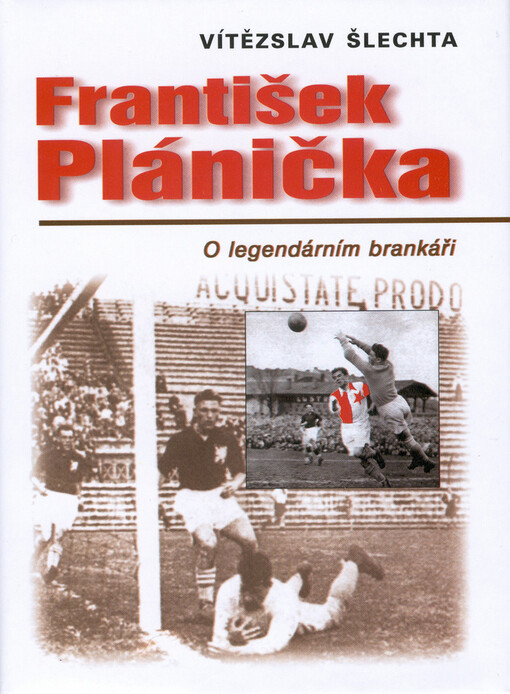 František Plánička: o legendárním brankáři