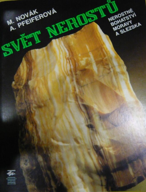Svět nerostů : nerostné bohatství Moravy a Slezska