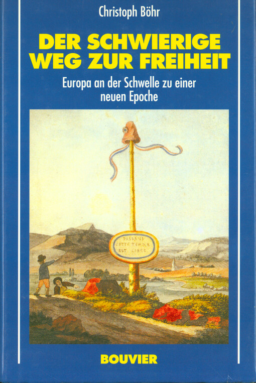 Der schwierige Weg zur Freiheit : Europa an der Schwelle zu einer neuen Epoche