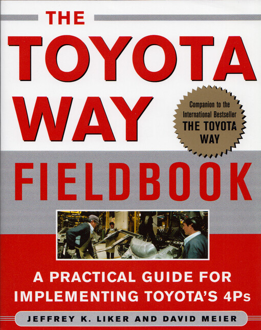 The Toyota way fieldbook : a practical guide for implementing Toyota's 4Ps