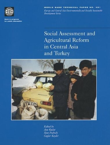 Social Assessment and Agricultural Reform in Central Asia and Turkey (World Bank Technical Papers)