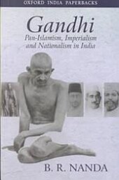 Gandhi : pan-Islamism, imperialism, and nationalism in India