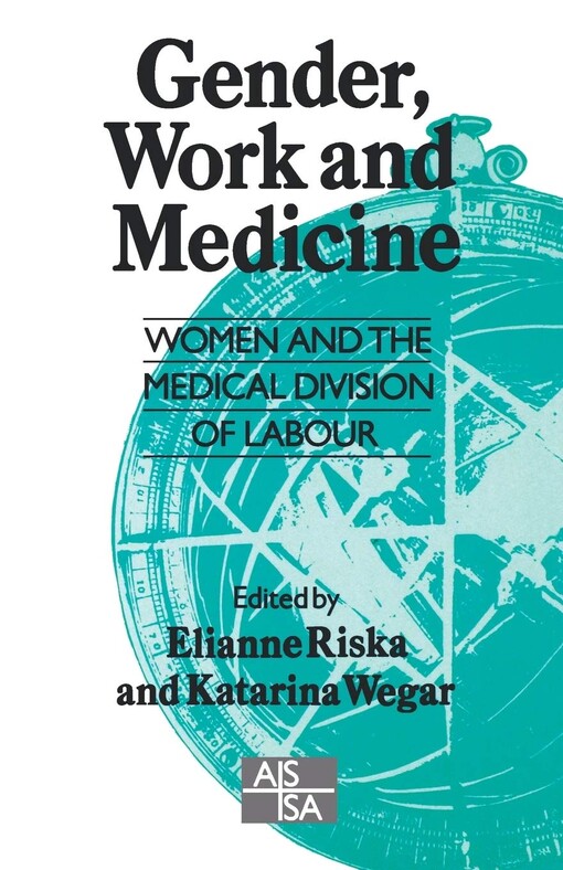 Gender, Work and Medicine: Women and the Medical Division of Labour (SAGE Studies in International Sociology)