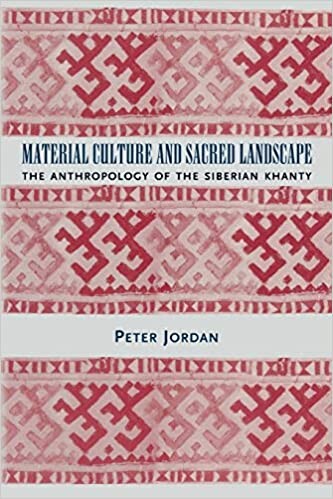 Material Culture and Sacred Landscape: The Anthropology of the Siberian Khanty (Archaeology of Religion)