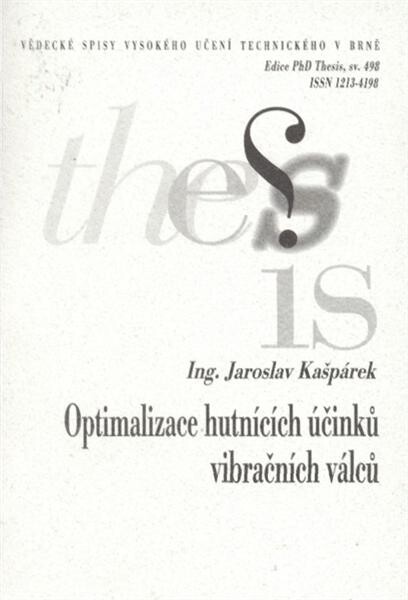 Optimalizace hutnících účinků vibračních válců = Compaction effects optimizing of vibratory rollers : zkrácená verze Ph.D. Thesis