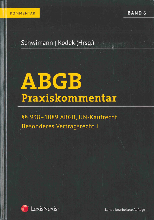 ABGB : Praxiskommentar. Band 6, §§ 938-1089 ABGB, UN-Kaufrecht
