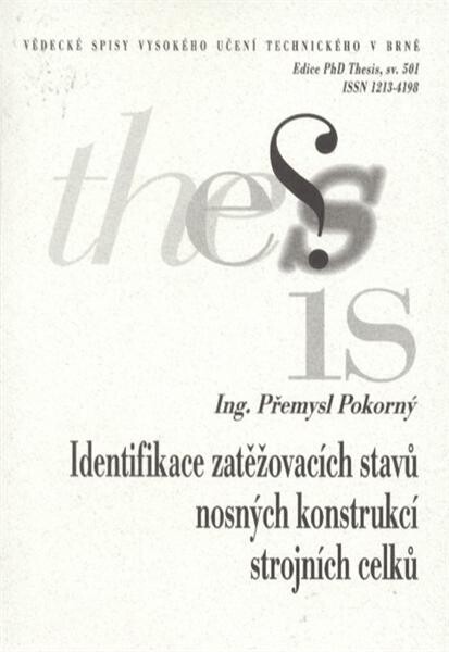 Identifikace zatěžovacích stavů nosných konstrukcí strojních celků = Identification of structural flame load states : zkrácená verze Ph.D. Thesis