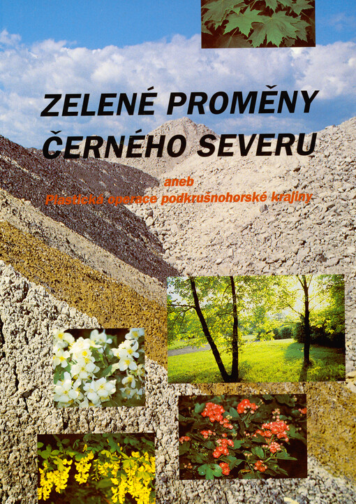 Zelené proměny černého severu, aneb, Plastická operace podkrušnohorské krajiny