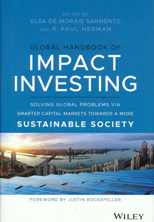 Global handbook of impact investing : solving global problems via smarter capital markets towards a more sustainable society