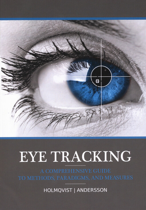 Eye tracking : a comprehensive guide to methods, paradigms and 