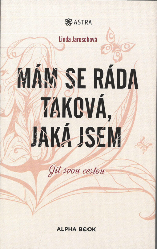 Mám se ráda taková, jaká jsem : jít svou cestou