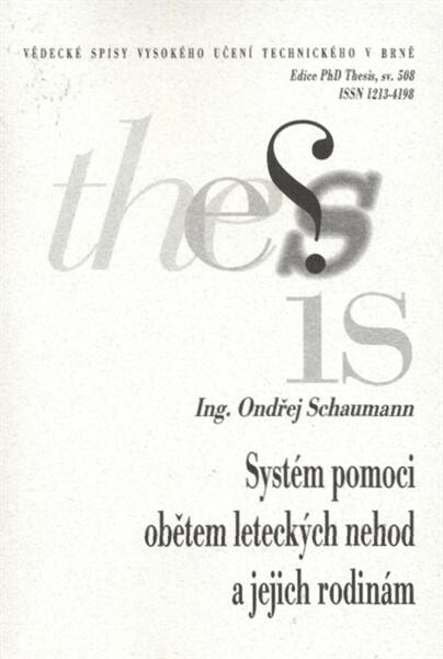 Systém pomoci obětem leteckých nehod a jejich rodinám = Aircraft accident victims and their families assistance system : zkrácená verze Ph.D. Thesis