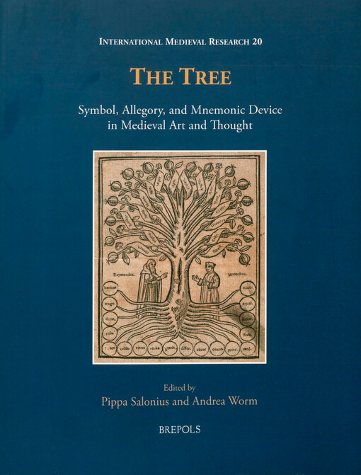 The tree : symbol, allegory, and mnemonic device in Medieval art and thought